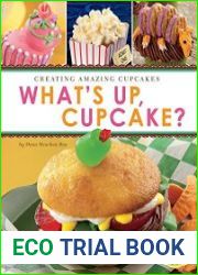 What|s Up, Cupcake? Creating Amazing Cupcakes