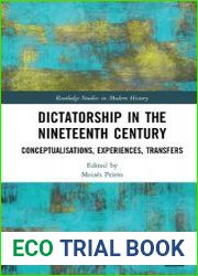 Dictatorship in the Nineteenth Century Conceptualisations, Experiences, Transfers