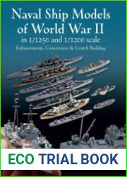 Naval Ship Models of World War II in 1/1250 and 1/1200 Scales Enhancements, Conversions & Scratch Building