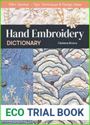 Hand Embroidery Dictionary 500+ Stitches; Tips, Techniques & Design Ideas