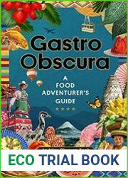 Gastro Obscura A Food Adventurer|s Guide