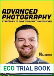 Advanced Photography Strategies to Take Your Best Photos Ever