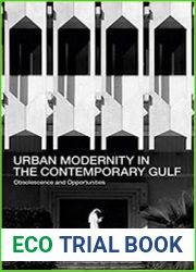 Urban Modernity in the Contemporary Gulf Obsolescence and Opportunities