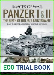 Panzer I and II The Birth of Hitler’s Panzerwaffe (Images of War)