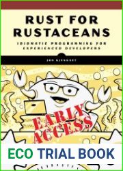 Rust for Rustaceans Idiomatic Programming for Experienced Developers (Early Access)