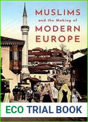 Muslims and the Making of Modern Europe