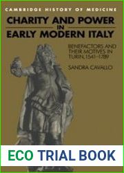 Charity and Power in Early Modern Italy Benefactors and their Motives in Turin, 1541–1789