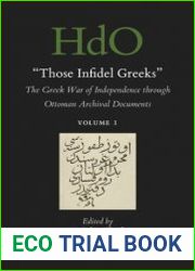 "Those Infidel Greeks". The Greek War of Independence through Ottoman Archival Documents (2 vols.)