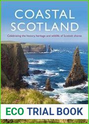 Coastal Scotland Celebrating the History, Heritage and Wildlife of Scottish Shores