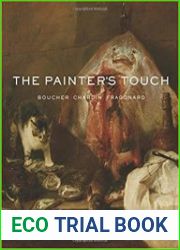 The Painter|s Touch Boucher, Chardin, Fragonard