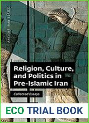 Religion, Culture, and Politics in Pre-Islamic Iran