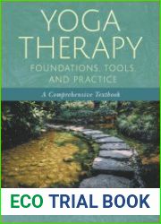 Yoga Therapy Foundations, Tools, and Practice