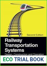 Railway Transportation Systems Design, Construction and Operation, Second Edition