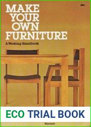 Make Your Own Furniture A Working Handbook