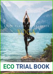 Fifty Places to Practice Yoga Before You Die Yoga Experts Share the World’s Greatest Destinations