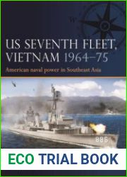 US Seventh Fleet, Vietnam 1964-1975 American Naval Power in Southeast Asia (Osprey Fleet 4)