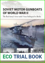 Soviet Motor Gunboats of World War II The Red Army’s "River Tanks" from Stalingrad to Berlin (Osprey New Vanguard 324)
