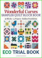 Wonderful Curves Sampler Quilt Block Book 30 Blocks, 14 Projects, Endless Possibilities