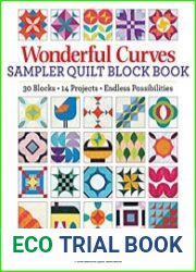 Wonderful Curves Sampler Quilt Block Book 30 Blocks, 14 Projects, Endless Possibilities