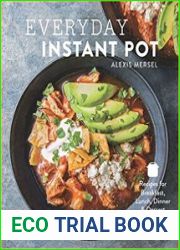 Everyday Instant Pot Great recipes to make for any meal in your electric pressure cooker