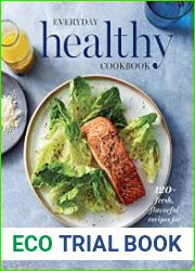 Everyday Healthy Cookbook 120+ Fresh, Flavorful Recipes for Every Meal