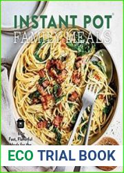 Instant Pot Family Meals 60+ Fast, Flavorful Meal for the Dinner Table