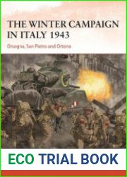 The Winter Campaign in Italy 1943 Orsogna, San Pietro and Ortona (Osprey Campaign 395)