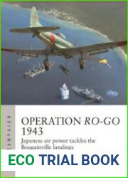 Operation Ro-Go 1943 Japanese Air Power Tackles the Bougainville Landings (Osprey Air Campaign 41)