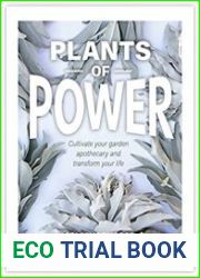 Plants of Power Cultivate your garden apothecary and transform your life
