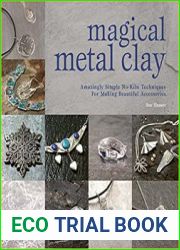 Magical Metal Clay Amazingly Simple No-Kiln Techniques for Making Beautiful Accessories