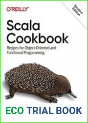 Scala Cookbook Recipes for Object-Oriented and Functional Programming, 2nd Edition