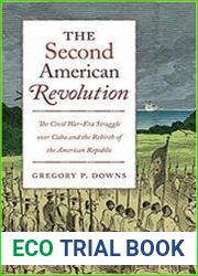 The Second American Revolution The Civil War-Era Struggle over Cuba and the Rebirth of the American Republic