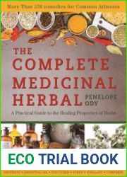 The complete medicinal herbal a practical guide to the healing properties of herbs