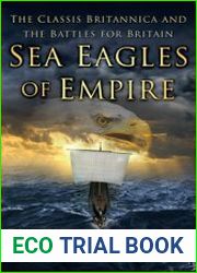 Sea Eagles of Empire The Classis Britannica and the Battles for Britain