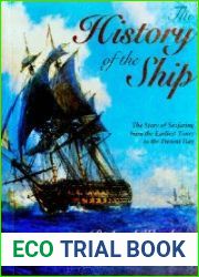 The History of the Ship The Comprehensive Story of Seafaring from the Earliest Times to the Present Day