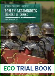 Roman Legionaries Soldiers of Empire