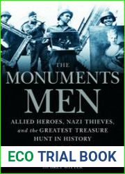 The Monuments Men Allied Heroes, Nazi Thieves, and the Greatest Treasure Hunt in History