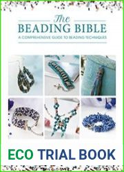 The Beading Bible The essential guide to beads and beading techniques