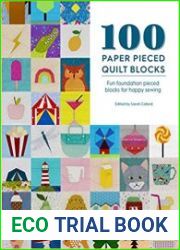 100 Paper Pieced Quilt Blocks Fun foundation pieced blocks for happy sewing