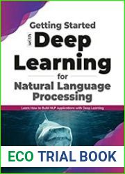 Getting started with Deep Learning for Natural Language Processing Learn how to build NLP applications with Deep Learning
