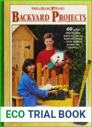 Backyard Projects 60 Great Step-by-step Plans for You to Build and Enjoy--from Readers Across the Country
