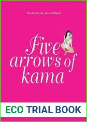 Five Arrows of Kama The Art of Love, Sex and Desire