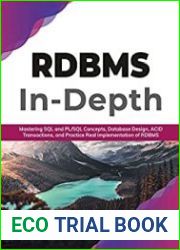 RDBMS In-Depth Mastering SQL and PL/SQL Concepts, Database Design, ACID Transactions, and Practice Real Implementation of RDBMS