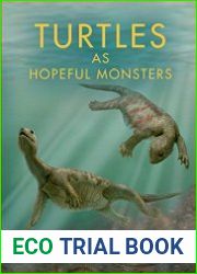 Turtles as Hopeful Monsters Origins and Evolution