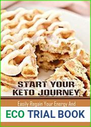 Start Your Keto Journey Easily Regain Your Energy And Self-Confidence With The Keto Diet