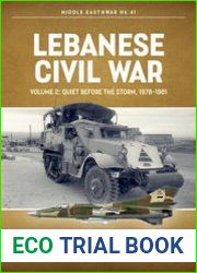 Lebanese Civil War Volume 2 Quiet Before the Storm 1978-1981 (Middle East @War Series №41)