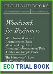 Woodwork for Beginners - With Instructions and Illustrations on Basic Woodworking Skills