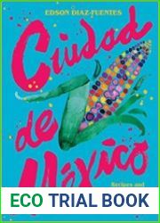 Ciudad de Mexico Recipes and Stories from the Heart of Mexico City