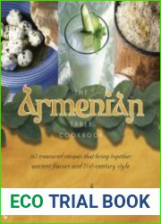 The Armenian Table Cookbook 165 treasured recipes that bring together ancient flavors and 21st-century style