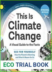 This Is Climate Change A Visual Guide to the Facts?See for Yourself How the Planet Is Warming and What It Means for Us